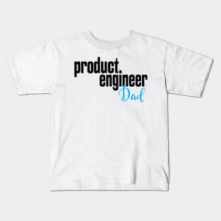 Product Engineer Dad Product Engineering Kids T-Shirt